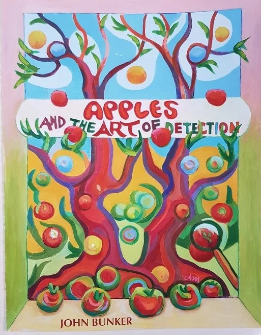A book cover with a colourful impressionist watercolour rendering of two apple trees with red trunks, and muilticoloured appples on the trees and the ground, in front of a blue sky. The title of the book is Apples and the Art of Detection and the author is John Bunker